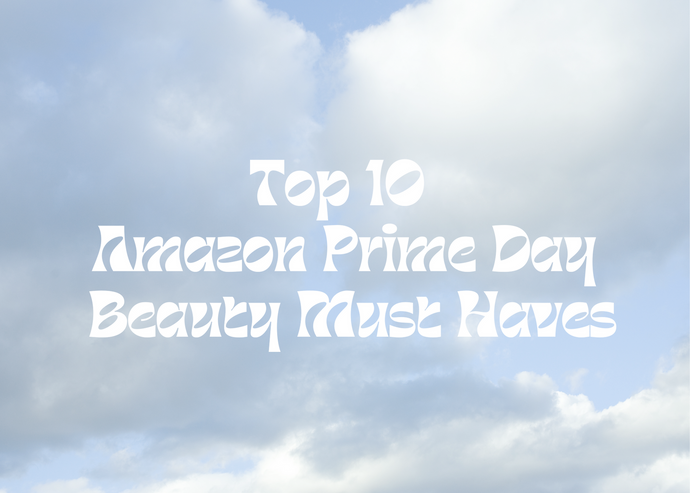 Top 10 Amazon Prime Day Beauty Items